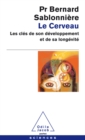 Le Cerveau : Les cles de son developpement et de sa longevite - eBook