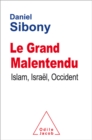 Le Grand Malentendu : Islam, Israel, Occident - eBook