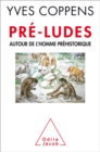 Pre-ludes : Autour de l'homme prehistorique - eBook