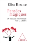 Pensees magiques : 50 passages buissonniers vers la liberte - eBook