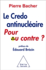 Le Credo antinucleaire : pour ou contre ? - eBook