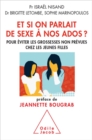Et si on parlait de sexe a nos ados ? : Pour eviter les grossesses non prevues chez les jeunes filles - eBook
