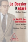 Le Dossier Kadare : Suivi de La Verite des souterrains - eBook