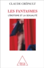 Les Fantasmes : L'Erotisme et la Sexualite - eBook