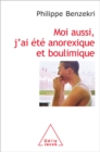 Moi aussi, j'ai  ete anorexique et boulimique - eBook