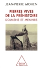 Pierres vives de la prehistoire : Dolmens et menhirs - eBook