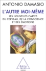 L' Autre moi-meme : Les nouvelles cartes du cerveau, de la conscience et des emotions - eBook