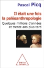 Il etait une fois la paleoanthropologie : Quelques millions d'annees et trente ans plus tard - eBook