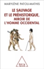 Le Sauvage et le Prehistorique, miroir de l'homme occidental : De la malediction de Cham a l'identite nationale - eBook