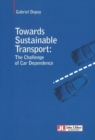Towards Sustainable Transport : The Challenge of Car Dependence - Book