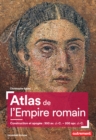 Atlas de l'Empire romain. Construction et apogee (300 av. J.-C. - 200 apr. J.-C.) - eBook