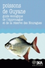 Poissons de Guyane : Guide ecologique de l'Approuague et de la reserve des Nouragues - eBook
