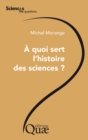 A quoi sert l'histoire des sciences ? - eBook