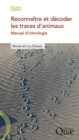 Reconnaitre et decoder les traces d'animaux : Manuel d'ichnologie - eBook