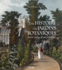 Une histoire des jardins botaniques : Les beaux livres de Quae ne se veulent pas des livres de photographies, que l'on feuillette pour les abandonner rapidement sur une table, mais de beaux ouvrages a - eBook