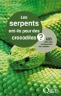 Les serpents ont-ils peur des crocodiles ? : 120 cles pour comprendre les reptiles - eBook