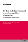 Un demi-siecle d'environnement entre science, politique et prospective : En l'honneur de Jacques Theys - eBook