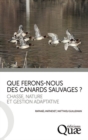 Que ferons-nous des canards sauvages ? : Chasse, nature et gestion adaptative - eBook