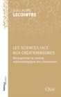 Les sciences face aux creationnismes : Re-expliciter le contrat methodologique des chercheurs - eBook