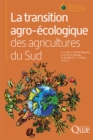 La transition agro-ecologique des agricultures du Sud : Cette serie presente annuellement un ouvrage issu des travaux de recherche que le Cirad mene pour le developpement durable des agricultures du m - eBook