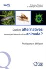 Quelles alternatives en experimentation animale ? : Pratiques et ethique - eBook
