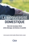 La biodiversite domestique : Vers de nouveaux liens entre elevage, territoires et societe - eBook
