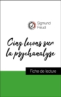 Analyse de l'œuvre : Cinq lecons sur la psychanalyse (resume et fiche de lecture plebiscites par les enseignants sur fichedelecture.fr) - eBook