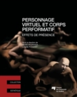 Personnage virtuel et corps performatif : Effets de presence - eBook
