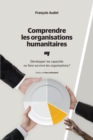 Comprendre les organisations humanitaires : Developper les capacites ou faire survivre les organisations? - eBook