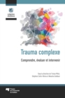 Trauma complexe : Comprendre, evaluer et intervenir - eBook