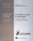 Le caribou n'a plus le meme gout : Les aines Inuit observent les changements climatiques - eBook