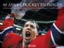 40 ans de hockey en images : 40 ANS DE HOCKEY EN IMAGES [PDF] - eBook