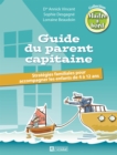 Guide du parent capitaine : Strategies familiales pour accompagner les enfants de 4 a 12 ans - eBook
