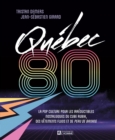 Quebec 80 : La pop culture pour les irreductibles nostalgiques du cube Rubik, des vetements fluos et de Peau de banane - eBook