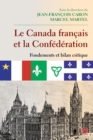 Le Canada francais et la Confederation  Fondements et bilan critique - eBook