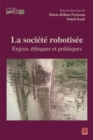 La societe robotisee. Enjeux ethiques et politiques - eBook