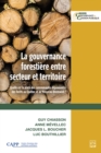 La gouvernance forestiere entre secteur et territoire : Quelle est la place des communautes dependantes des forets au Quebec et au Nouveau-Brunswick? - eBook