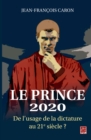 Le Prince 2020. De l'usage de la dictature au 21e siecle ? - eBook