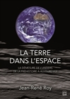 La terre dans l'espace. La demesure de l'univers de la prehistoire a aujourd'hui - eBook