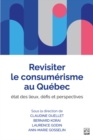 Revisiter le consumerisme au Quebec : etat des lieux, defis et perspectives - eBook