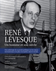 Rene Levesque : Un homme et son siecle - eBook