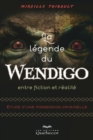 La Legende du wendigo : Entre fiction et realite - eBook