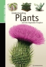 Understanding Plants & the Vegetable Kingdom : The Visual Guides - eBook