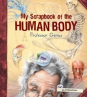 My Scrapbook of the Human Body (by Professor Genius) - eBook
