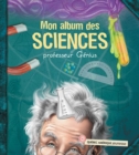 Mon album des sciences - professeur Genius - eBook