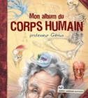 Mon album du corps humain - professeur Genius - eBook