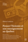 Penser l'histoire et son enseignement au Quebec. : Rencontres avec... Guy Rocher, Denis Vaugeois, Bruno Deshaies, Michel Allard, Micheline Dumont, Christian Laville, Gilles Berger, Jacques Robitaille, - eBook