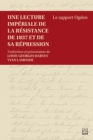 Une lecture imperiale de la resistance de 1837 et de sa repression : Le rapport Ogden - eBook
