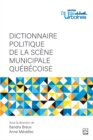 Dictionnaire politique de la scene municipale quebecoise - eBook