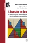 L'humain en jeu : de la sociologie de l'anthropologie a l'anthropologie de la sociologie - eBook